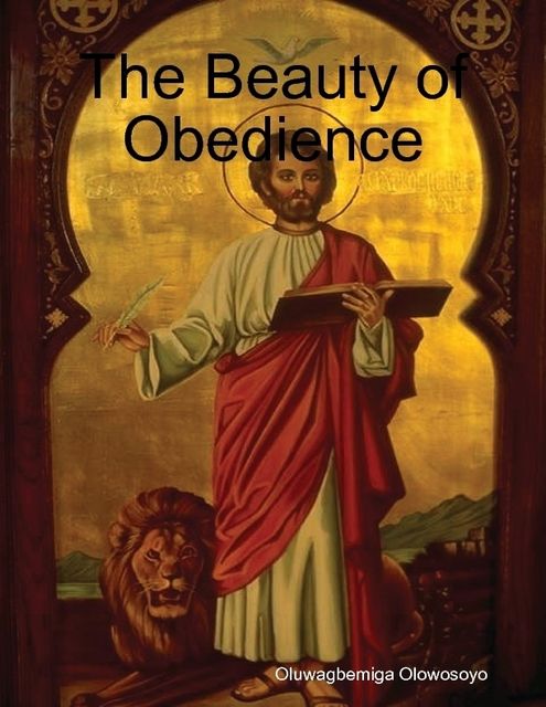 The Beauty of Obedience, Oluwagbemiga Olowosoyo