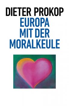 Europa mit der Moralkeule, Dieter Prokop