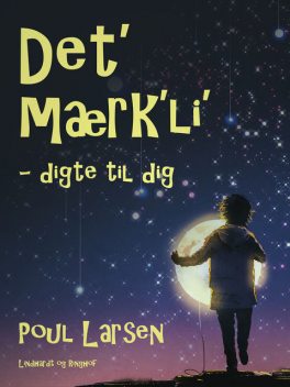 Det‘ mærk‘li‘ – digte til dig, Poul Larsen