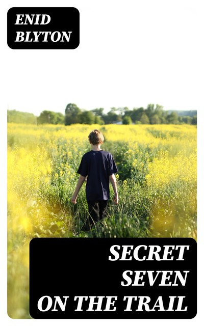 Secret Seven on the Trail, Enid Blyton