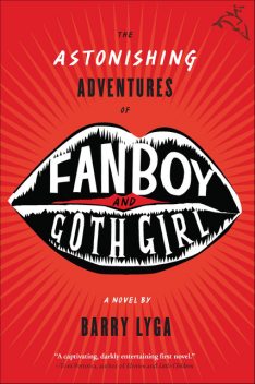 The Astonishing Adventures of Fanboy and Goth Girl, Barry Lyga