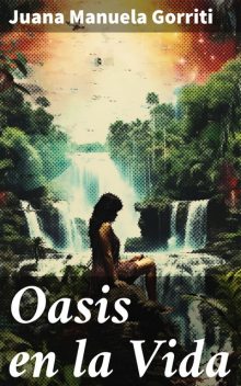 Oasis en la Vida, Juana Manuela Gorriti