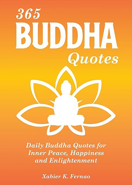 365 Buddha Quotes, Xabier K. Fernao