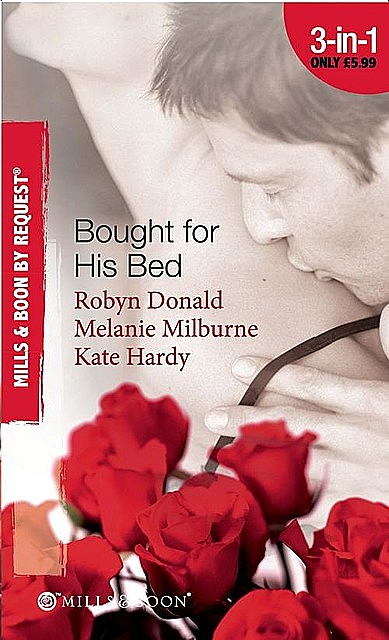 Bought for His Bed, Melanie Milburne, Kate Hardy, Robyn Donald