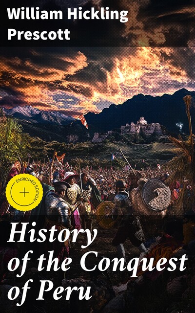 History of the Conquest of Peru, William Hickling Prescott