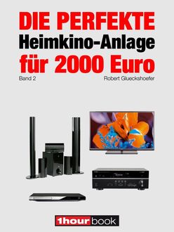 Die perfekte Heimkino-Anlage für 2000 Euro (Band 2), Robert Glueckshoefer
