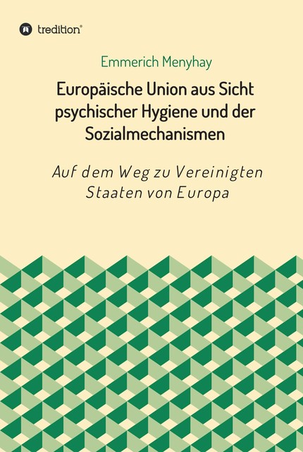 Europäische Union aus Sicht psychischer Hygiene und der Sozialmechanismen, Emmerich Menyhay