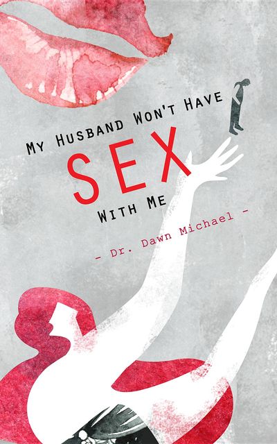 My Husband Won't Have Sex With Me, Dawn Michael