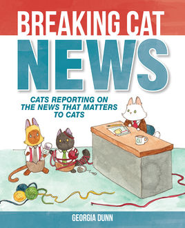 Breaking Cat News (PagePerfect NOOK Book), Georgia Dunn