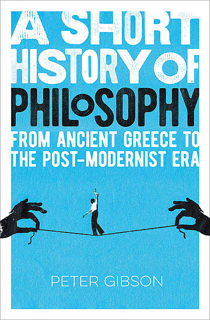 A Short History of Philosophy, Peter Gibson