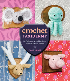 Crochet Taxidermy, Taylor Hart