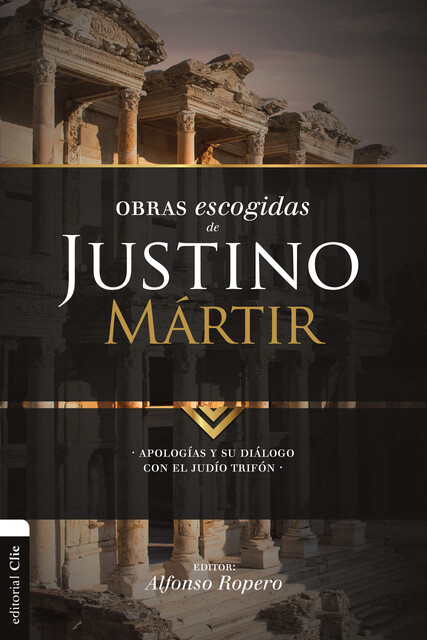 Obras escogidas de Justino Mártir, Alfonso Ropero