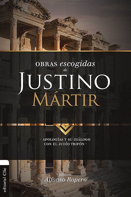 Obras escogidas de Justino Mártir, Alfonso Ropero