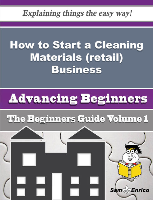 How to Start a Cleaning Materials (retail) Business (Beginners Guide), Elnora Tobias