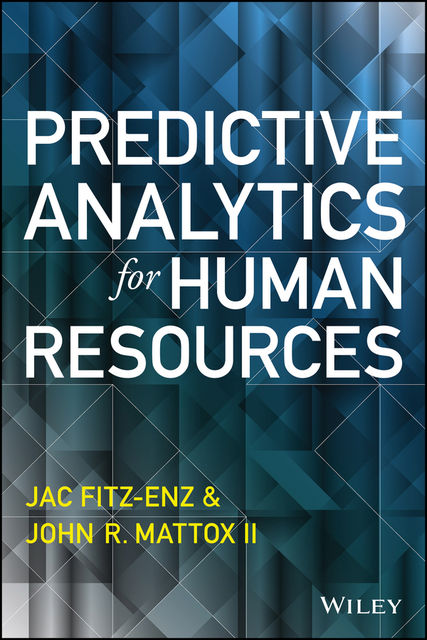 Predictive Analytics for Human Resources, II, Jac Fitz-enz, John Mattox