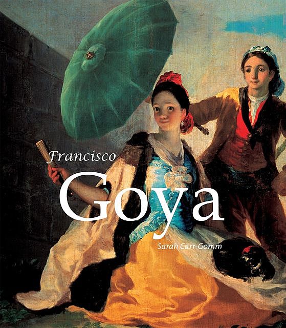 Francisco Goya, Sarah Carr-Gomm