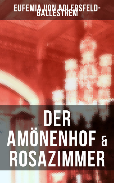 Der Amönenhof & Rosazimmer, Eufemia von Adlersfeld-Ballestrem