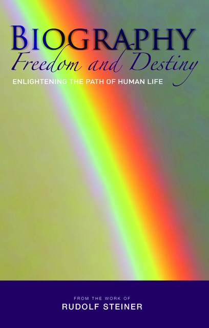 Biography: Freedom and Destiny, Rudolf Steiner