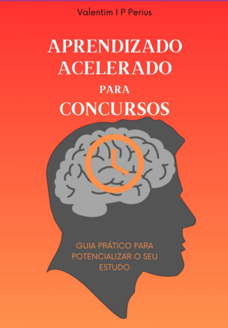 Aprendizado Acelerado Para Concursos, Inacio Pacheco Perius, Valentim
