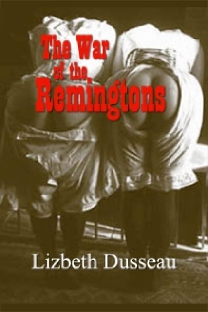 The War of the Remingtons, Lizbeth Dusseau