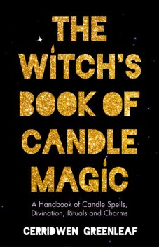 Witch's Book of Candle Magic, Cerridwen Greenleaf