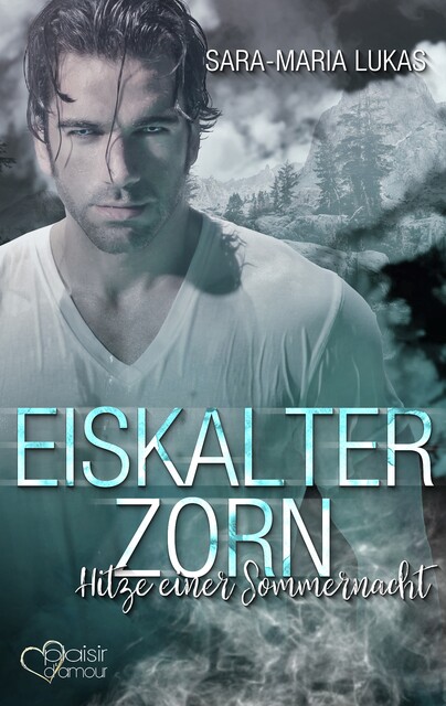 Eiskalter Zorn – Hitze einer Sommernacht, Sara-Maria Lukas