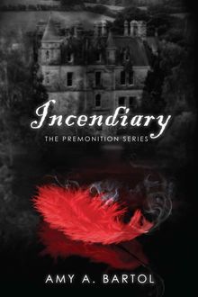 Incendiary (The Premonition Series (Volume 4)), Amy A.Bartol