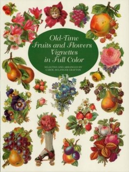 Old-Time Fruits and Flowers Vignettes in Full Color, Carol Belanger Grafton