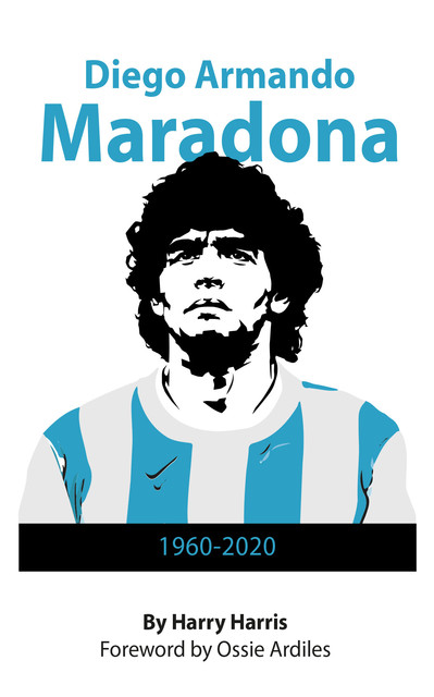 Diego Maradona: 1960 – 2020, Harry Harris