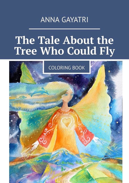 The Tale About the Tree Who Could Fly. Coloring book, Anna Gayatri