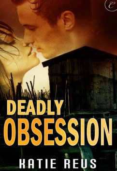 Deadly Obsession, Katie Reus