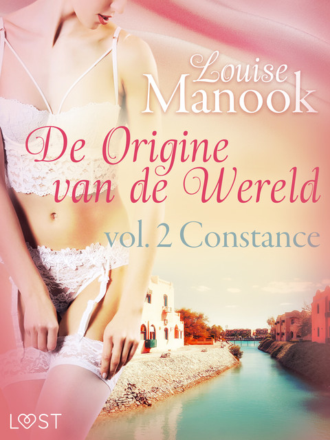 De oorsprong van de wereld, vol. 2: Constance– Erotisch verhaal, Louise Manook