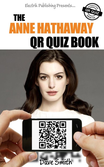 The Anne Hathaway QR Quiz Book, Dave Smith