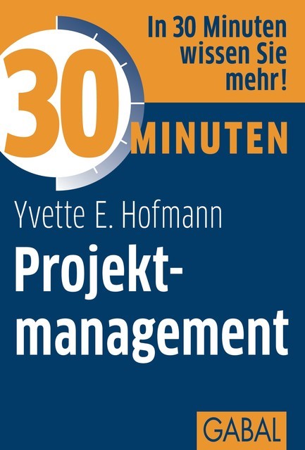30 Minuten Projektmanagement, Yvette E. Hofmann