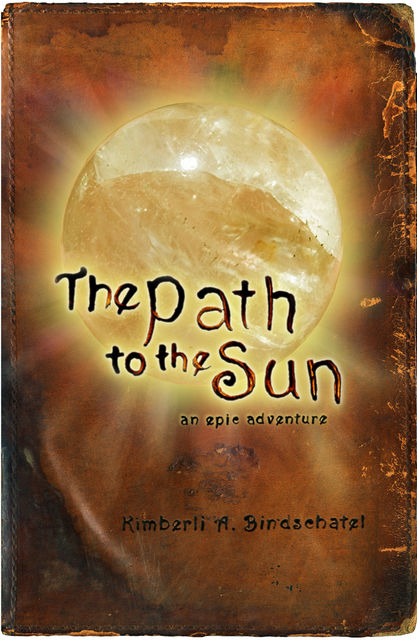 The Path to the Sun: An Epic Adventure, Kimberli A.Bindschatel