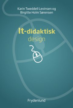 It-didaktisk design, Birgitte Holm Sørensen, Karin Tweddell Levinsen
