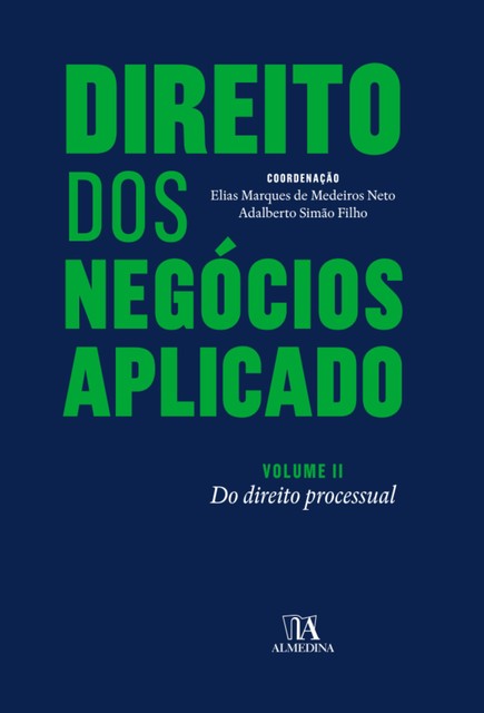 Direito dos Negócios Aplicado – Volume II: do Direito Processual, Adalberto Simão Filho, Elias Marques de Medeiros Neto