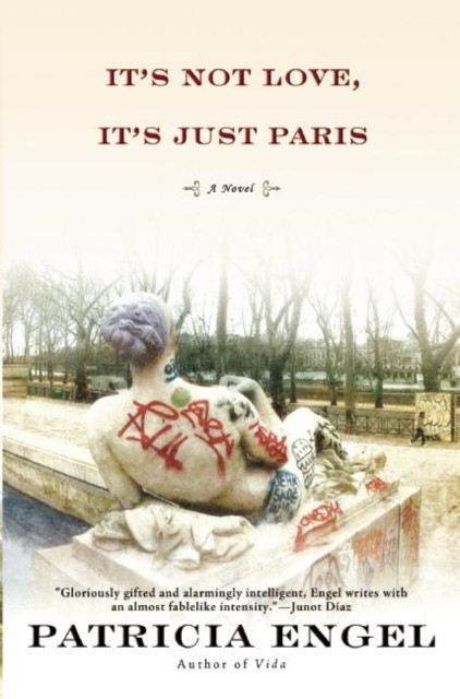 It's Not Love, It's Just Paris, Patricia Engel