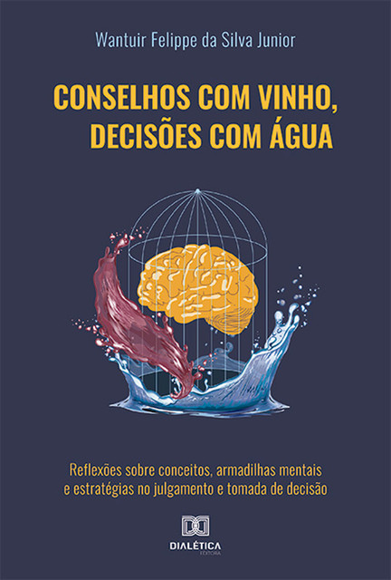 Conselhos com vinho, decisões com água, Wantuir Felippe da Silva Junior