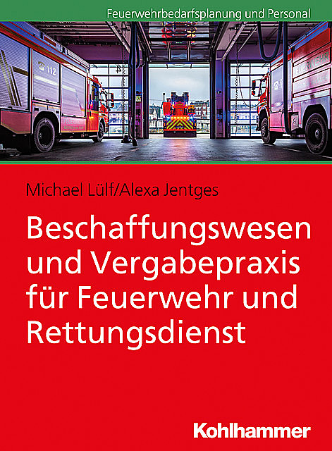 Beschaffungswesen und Vergabepraxis für Feuerwehr und Rettungsdienst, Michael Lülf, Alexa Jentges