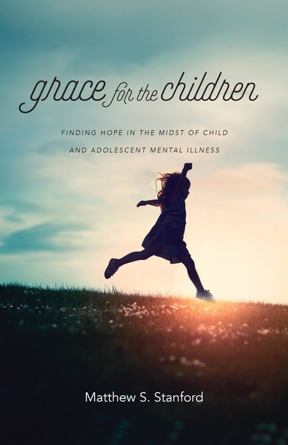 Grace for the Children, Matthew S. Stanford