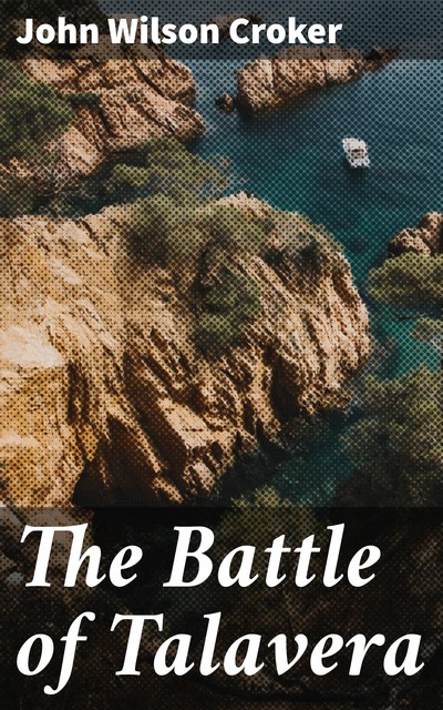 The Battle of Talavera, John Wilson Croker