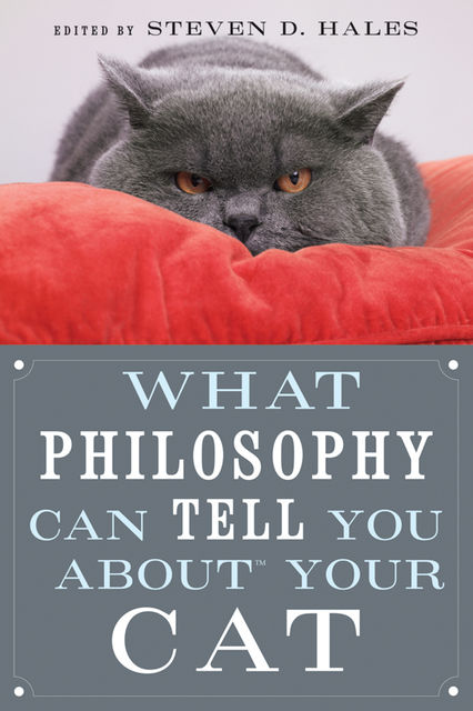 What Philosophy Can Tell You about Your Cat, Steven Hales