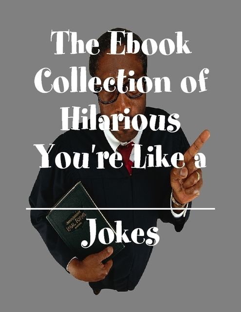 The Ebook Collection of Hilarious You're Like a __________ Jokes, Melony Osterhoudt
