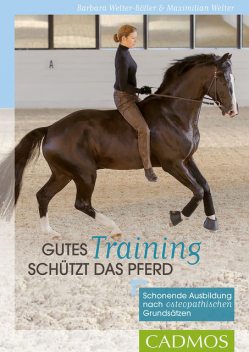 Gutes Training schützt das Pferd, Barbara Welter-Böller, Maximilian Welter