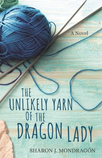 Unlikely Yarn of the Dragon Lady, Sharon Mondragon