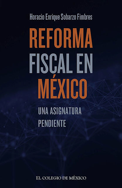 Reforma fiscal en México, Horacio Enrique Sobarzo Fimbres