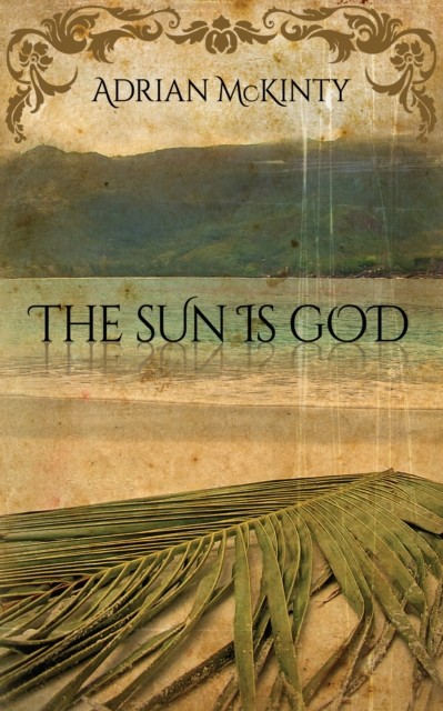 The Sun is God, Adrian McKinty