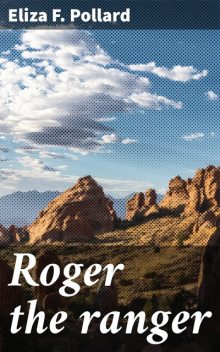 Roger the ranger, Eliza Pollard