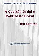 A questão social e política no Brasil, Rui Barbosa
